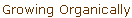 Growing Organically