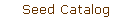 Seed Catalog